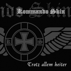 Kommando Skin ‎"Trotz Allem Heiter"